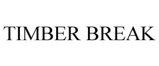 TIMBER BREAK trademark