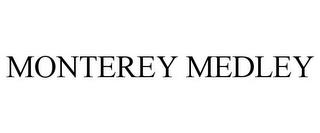 MONTEREY MEDLEY trademark