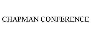 CHAPMAN CONFERENCE trademark