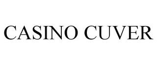 CASINO CUVER trademark