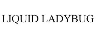 LIQUID LADYBUG trademark