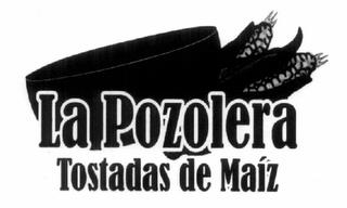 LA POZOLERA TOSTADAS DE MAÍZ trademark