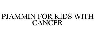 PJAMMIN FOR KIDS WITH CANCER trademark