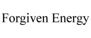 FORGIVEN ENERGY trademark