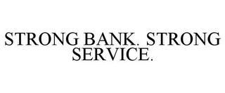 STRONG BANK. STRONG SERVICE. trademark