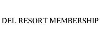 DEL RESORT MEMBERSHIP trademark