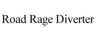 ROAD RAGE DIVERTER trademark