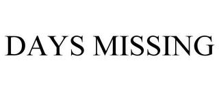 DAYS MISSING trademark