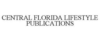 CENTRAL FLORIDA LIFESTYLE PUBLICATIONS trademark