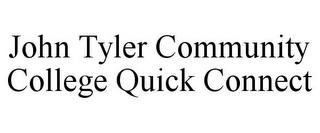 JOHN TYLER COMMUNITY COLLEGE QUICK CONNECT trademark