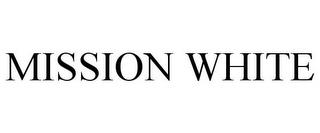 MISSION WHITE trademark