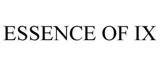 ESSENCE OF IX trademark