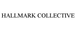 HALLMARK COLLECTIVE trademark