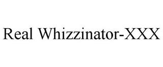 REAL WHIZZINATOR-XXX trademark