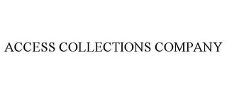 ACCESS COLLECTIONS COMPANY trademark