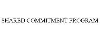 SHARED COMMITMENT PROGRAM trademark