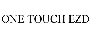 ONE TOUCH EZD trademark