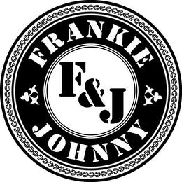 FRANKIE JOHNNY F & J trademark