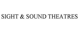 SIGHT & SOUND THEATRES trademark