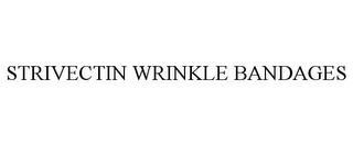 STRIVECTIN WRINKLE BANDAGES trademark