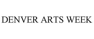 DENVER ARTS WEEK trademark