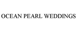 OCEAN PEARL WEDDINGS trademark