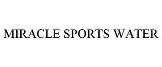 MIRACLE SPORTS WATER trademark