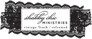 SHABBY CHIC MINISTRIES VINTAGE TRUTH / REFRAMED trademark