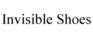 INVISIBLE SHOES trademark