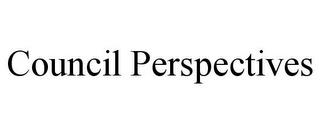 COUNCIL PERSPECTIVES trademark