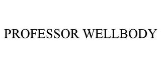 PROFESSOR WELLBODY trademark