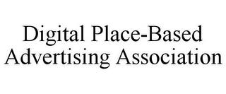 DIGITAL PLACE-BASED ADVERTISING ASSOCIATION trademark