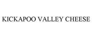 KICKAPOO VALLEY CHEESE trademark