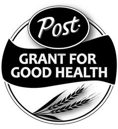 POST GRANT FOR GOOD HEALTH trademark