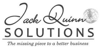 JACK QUINN SOLUTIONS THE MISSING PIECE TO A BETTER BUSINESS trademark