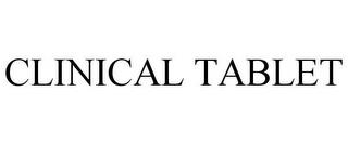 CLINICAL TABLET trademark