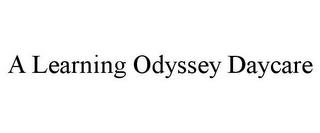 A LEARNING ODYSSEY DAYCARE trademark