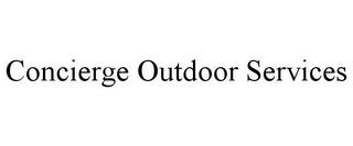 CONCIERGE OUTDOOR SERVICES trademark