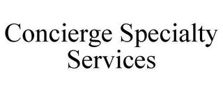 CONCIERGE SPECIALTY SERVICES trademark