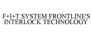 F+I+T SYSTEM FRONTLINE'S INTERLOCK TECHNOLOGY trademark