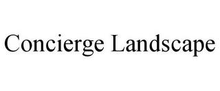 CONCIERGE LANDSCAPE trademark