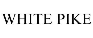 WHITE PIKE trademark