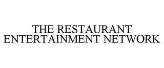 THE RESTAURANT ENTERTAINMENT NETWORK trademark