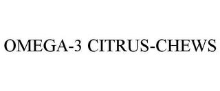 OMEGA-3 CITRUS-CHEWS trademark