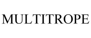 MULTITROPE trademark