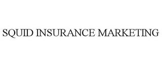 SQUID INSURANCE MARKETING trademark