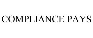 COMPLIANCE PAYS trademark