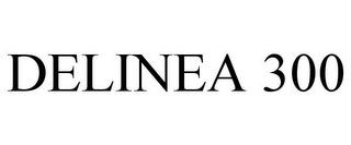 DELINEA 300 trademark