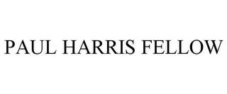 PAUL HARRIS FELLOW trademark