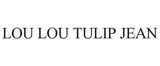 LOU LOU TULIP JEAN trademark